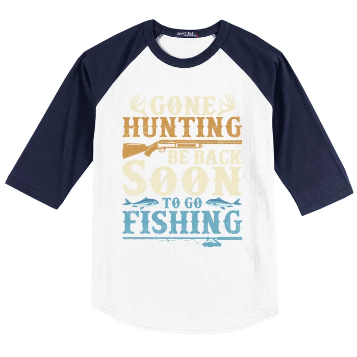 Gone Hunting Be Back Soon To Go Fishing Hunter Season Gift Baseball Sleeve Shirt