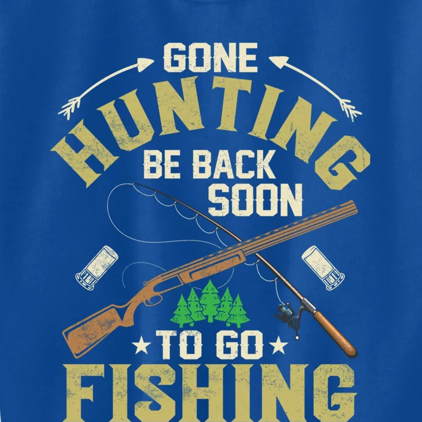 Gone Hunting Be Back Soon To Go Fishing Season Hunter Gift Kids Sweatshirt