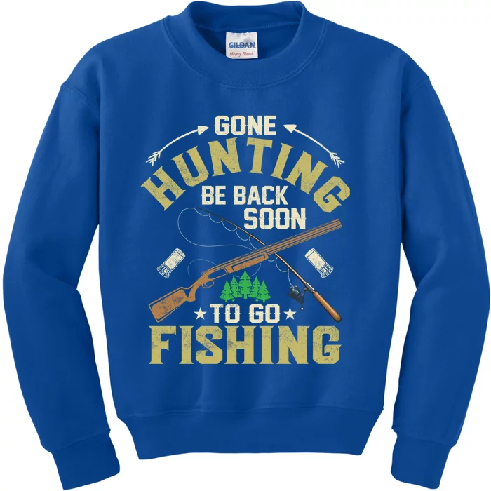 Gone Hunting Be Back Soon To Go Fishing Season Hunter Gift Kids Sweatshirt