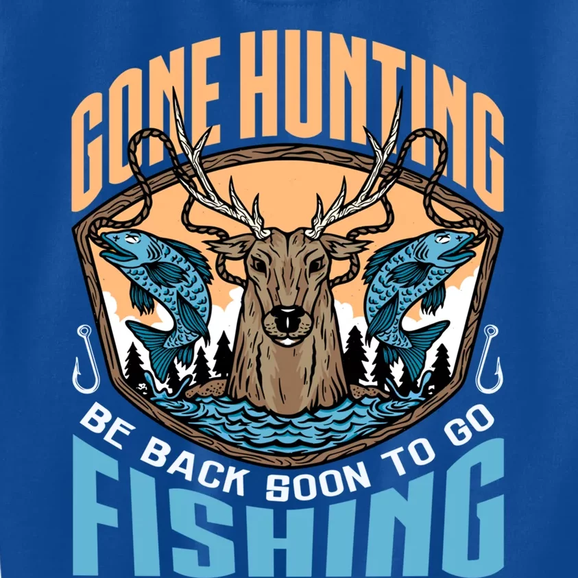 Gone Hunting Be Back Soon To Go Fishing Gift Kids Sweatshirt