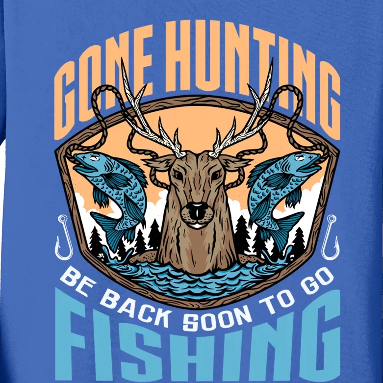 Gone Hunting Be Back Soon To Go Fishing Gift Kids Long Sleeve Shirt