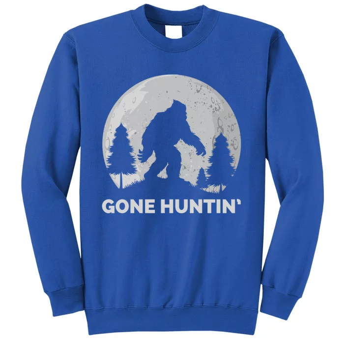 Gone Hunting Bigfoot Real Bigfoot Sasquatch Gift Tall Sweatshirt