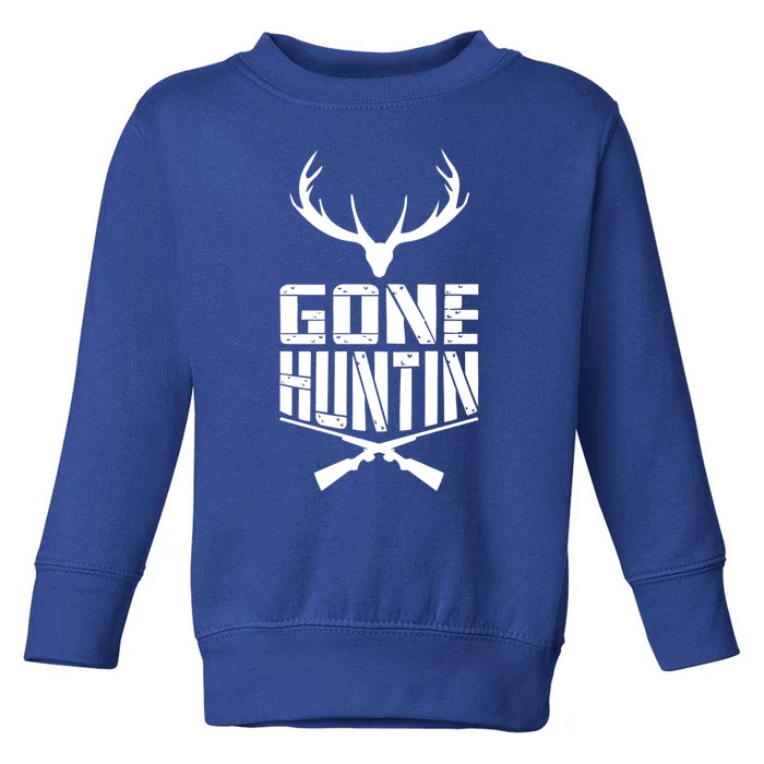 Gone Hunting Birthday Gift For Hunters Cute Gift Toddler Sweatshirt