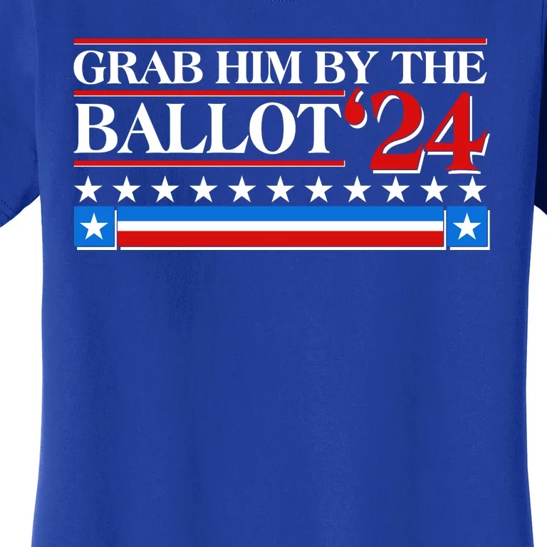 Grab Him By The Ballot 2024 Women's T-Shirt