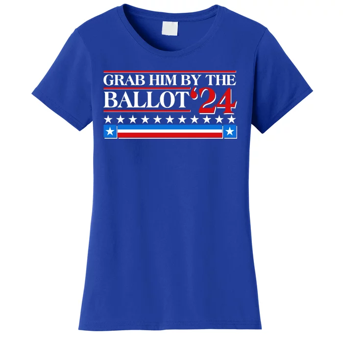 Grab Him By The Ballot 2024 Women's T-Shirt