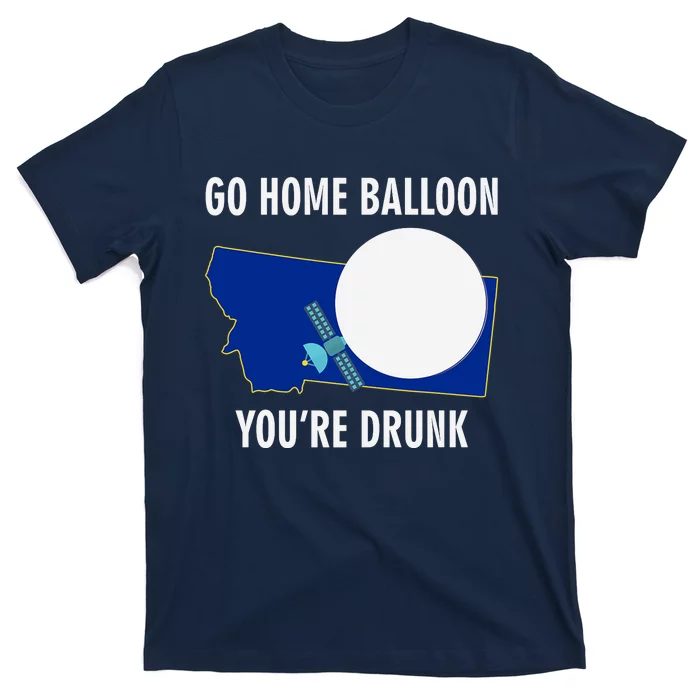 Go Home Balloon You're Drunk Funny Chinese Spy Balloon T-Shirt