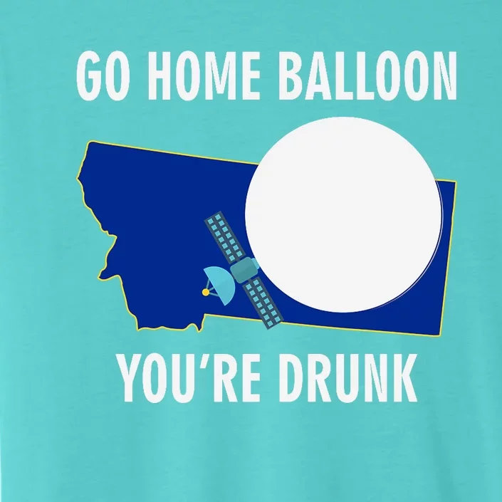 Go Home Balloon You're Drunk Funny Chinese Spy Balloon ChromaSoft Performance T-Shirt