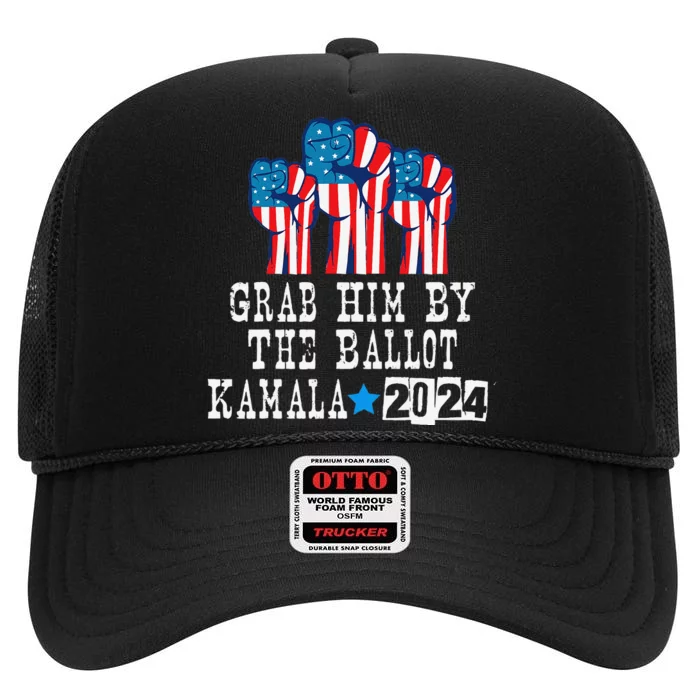 Grab Him By The Ballot Kamala 2024 Funny Election High Crown Mesh Trucker Hat