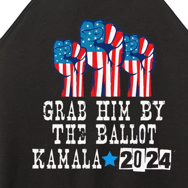 Grab Him By The Ballot Kamala 2024 Funny Election Women’s Perfect Tri Rocker Tank