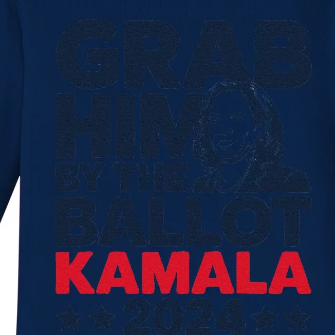 Grab Him By The Ballot Kamala 2024 Baby Long Sleeve Bodysuit