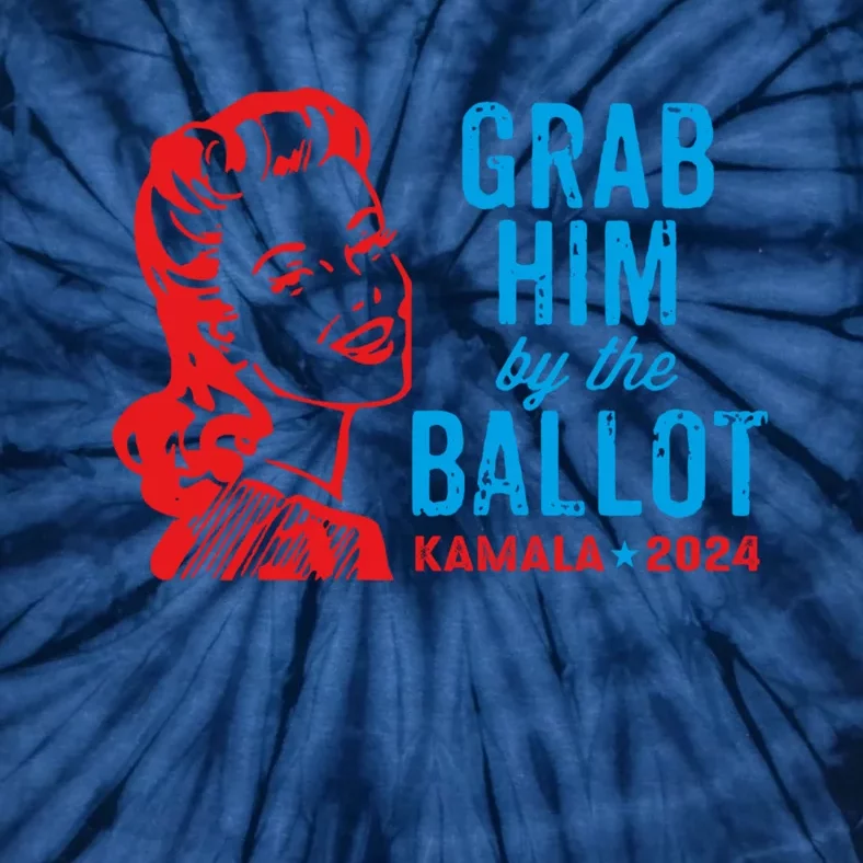 Grab Him By The Ballot Kamala 2024 Funny Harris Election Tie-Dye T-Shirt