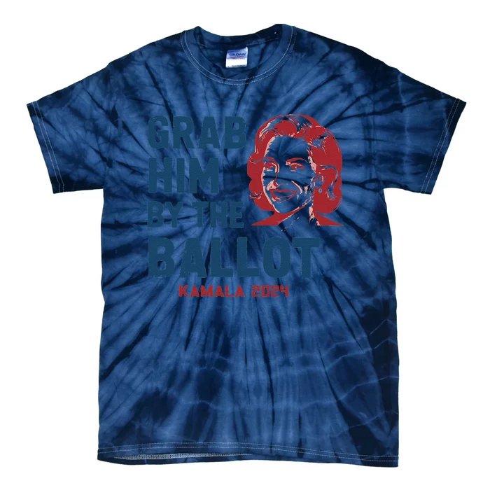 Grab Him By The Ballot Kamala Harris 2024 Funny Political Tie-Dye T-Shirt