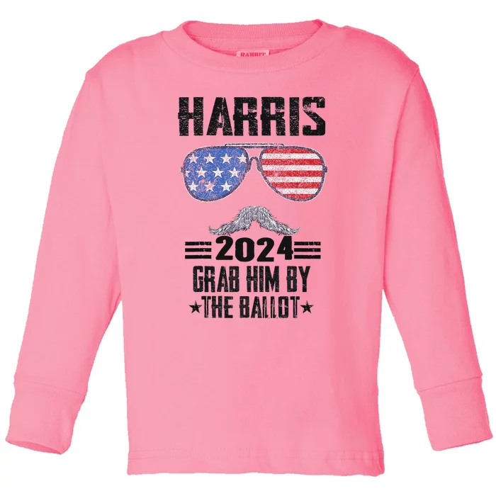 Grab Him By The Ballot Kamala Harris For President 2024 Toddler Long Sleeve Shirt