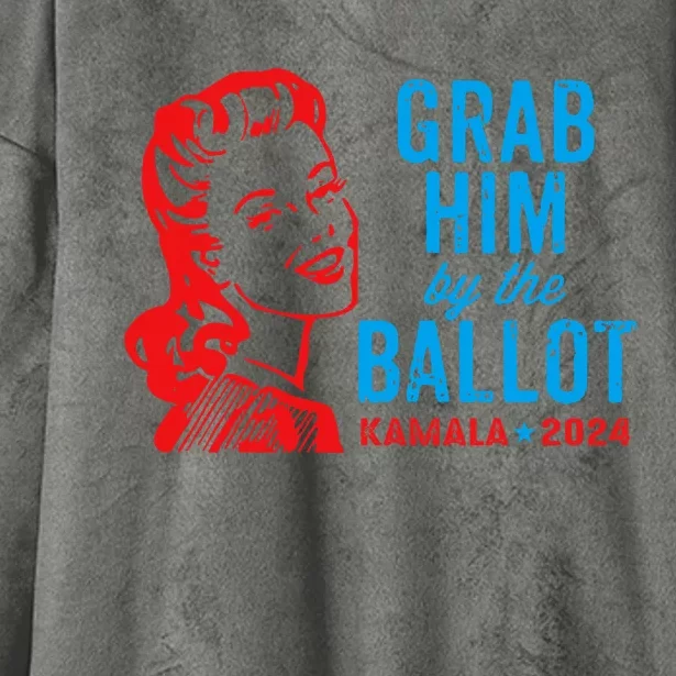 Grab Him By The Ballot Kamala 2024 Funny Harris Election Hooded Wearable Blanket