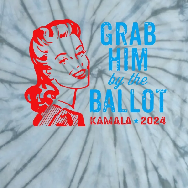 Grab Him By The Ballot Kamala 2024 Funny Harris Election Tie-Dye T-Shirt