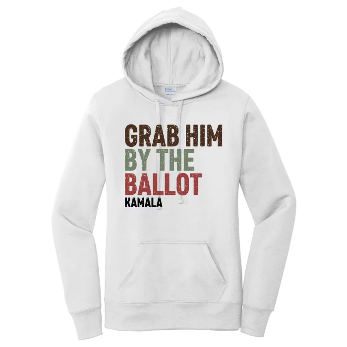 Grab Him By The Ballot Kamala Harris Women's Pullover Hoodie