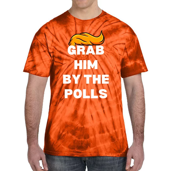 Grab Him By The Polls Trump 2024 In Prison Anti Trump 2024 Tie-Dye T-Shirt