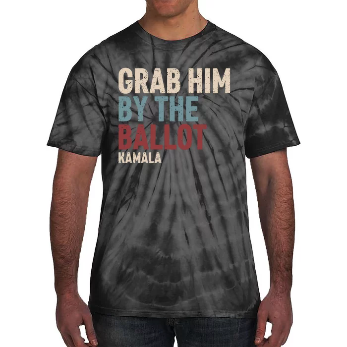 Grab Him By The Ballot Kamala Tie-Dye T-Shirt