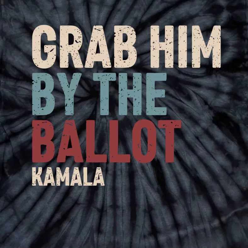 Grab Him By The Ballot Kamala Tie-Dye T-Shirt