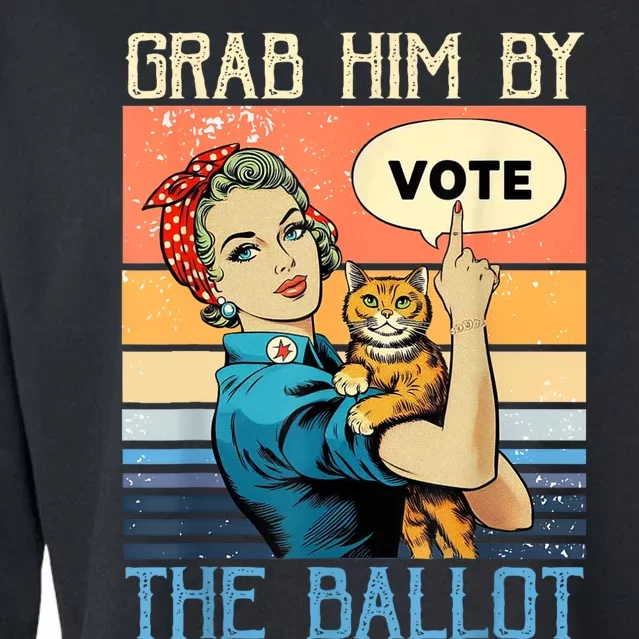 Grab Him By The Ballot Funny Election Vote Cropped Pullover Crew