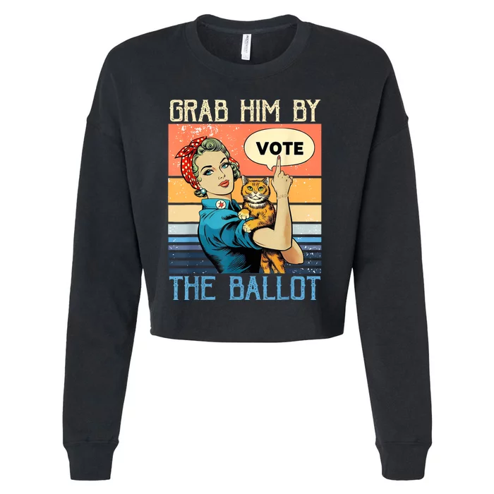 Grab Him By The Ballot Funny Election Vote Cropped Pullover Crew