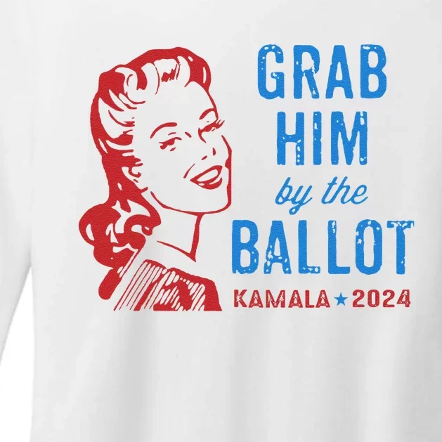 Grab Him By The Ballot Kamala 2024 Funny Harris Election Gift Womens CVC Long Sleeve Shirt