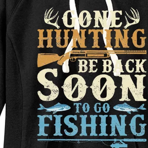 Gone Hunting Be Back Soon To Go Fishing Hunter Season Women's Fleece Hoodie