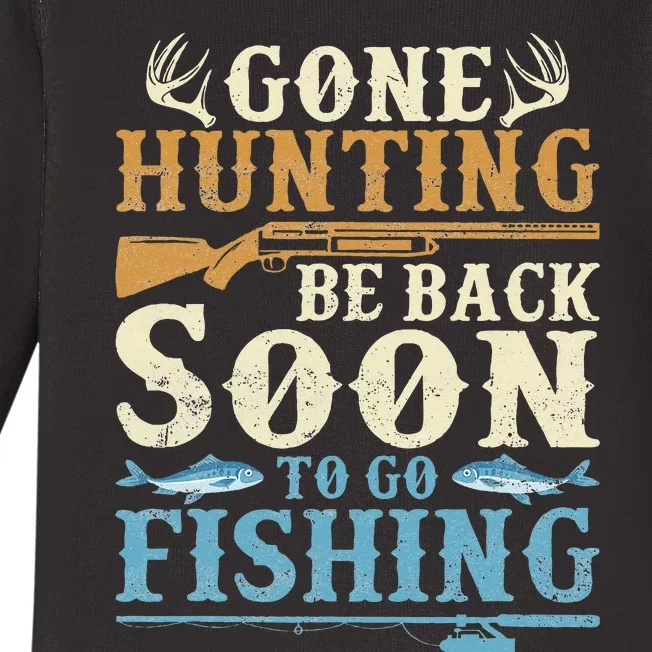 Gone Hunting Be Back Soon To Go Fishing Hunter Season Baby Long Sleeve Bodysuit