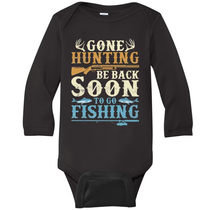 Gone Hunting Be Back Soon To Go Fishing Hunter Season Baby Long Sleeve Bodysuit