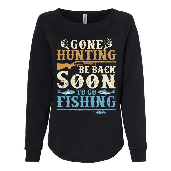 Gone Hunting Be Back Soon To Go Fishing Hunter Season Womens California Wash Sweatshirt