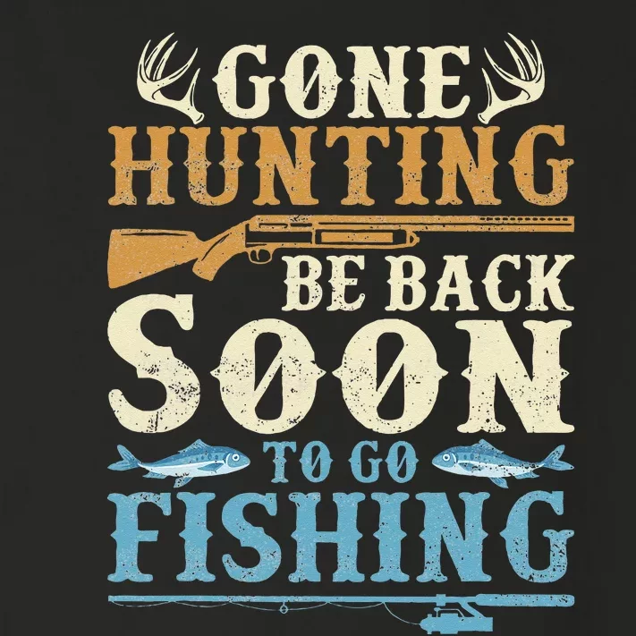 Gone Hunting Be Back Soon To Go Fishing Hunter Season Toddler Long Sleeve Shirt