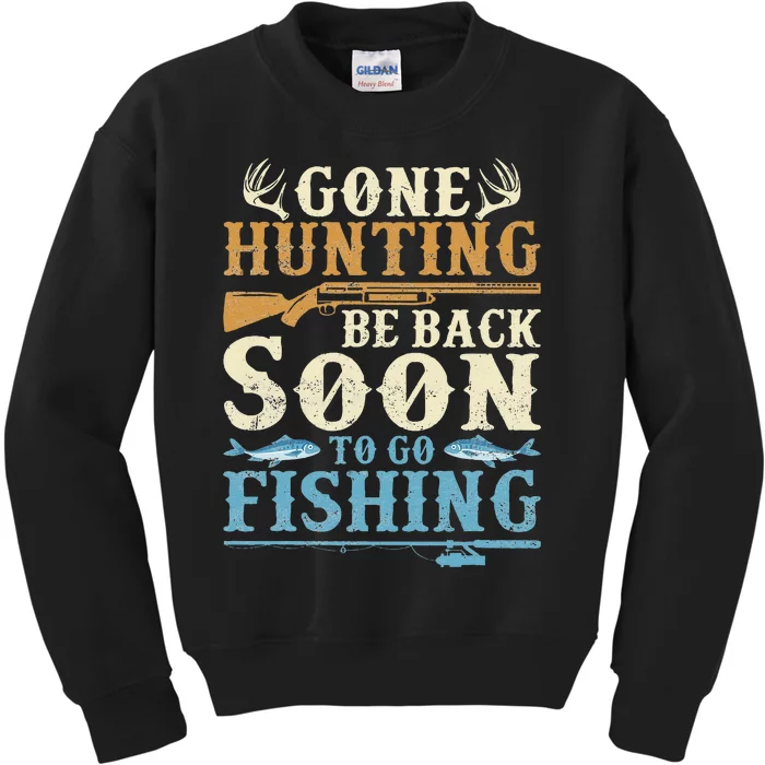 Gone Hunting Be Back Soon To Go Fishing Hunter Season Kids Sweatshirt