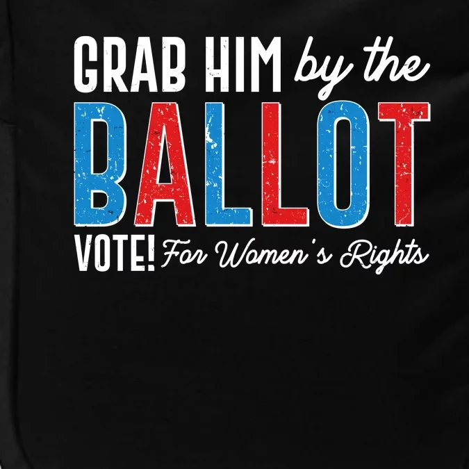 Grab Him By The Ballot Vote For Womens Rights Impact Tech Backpack