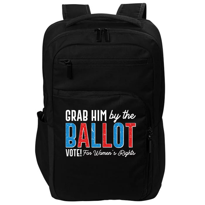 Grab Him By The Ballot Vote For Womens Rights Impact Tech Backpack