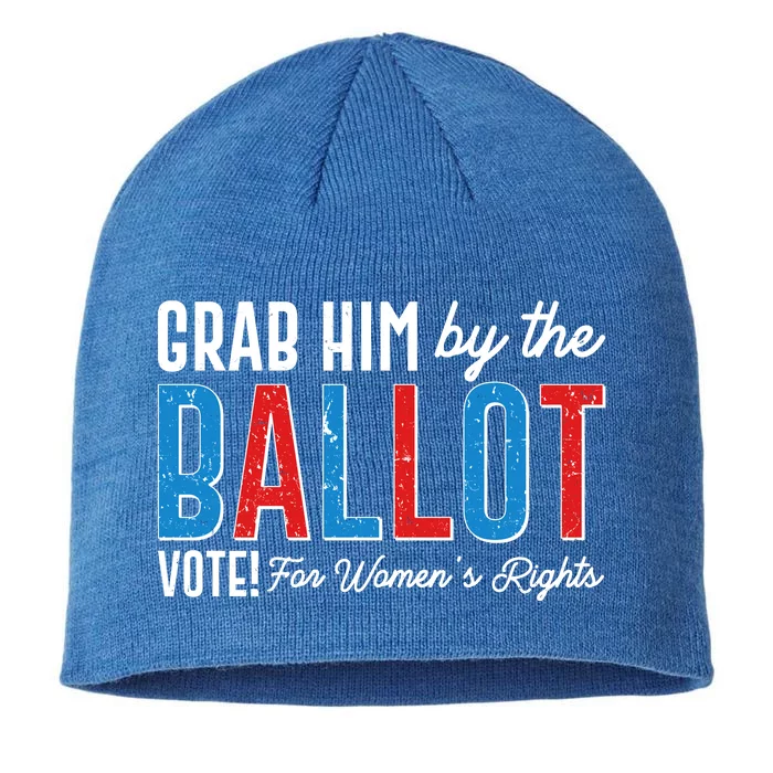 Grab Him By The Ballot Vote For Womens Rights 8 1/2in Sustainable Knit Beanie