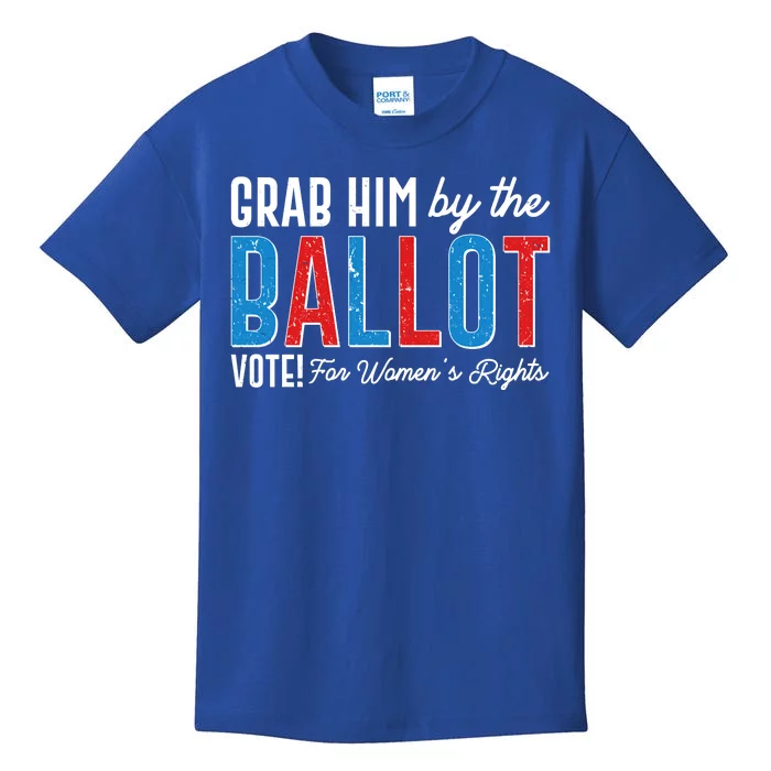 Grab Him By The Ballot Vote For Womens Rights Kids T-Shirt