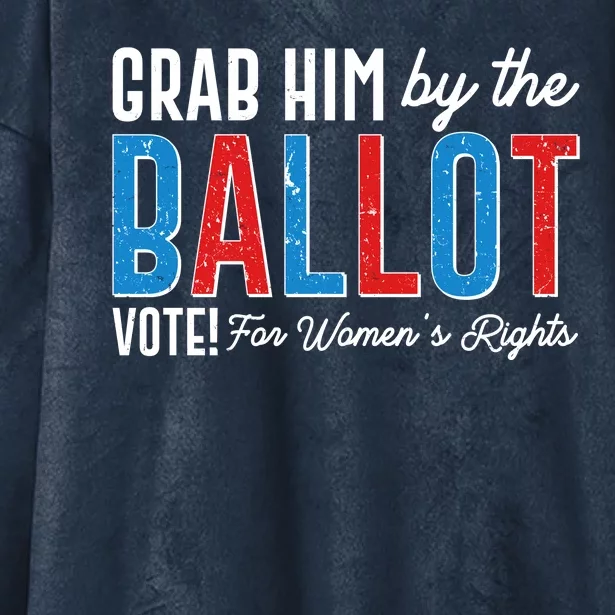 Grab Him By The Ballot Vote For Womens Rights Hooded Wearable Blanket