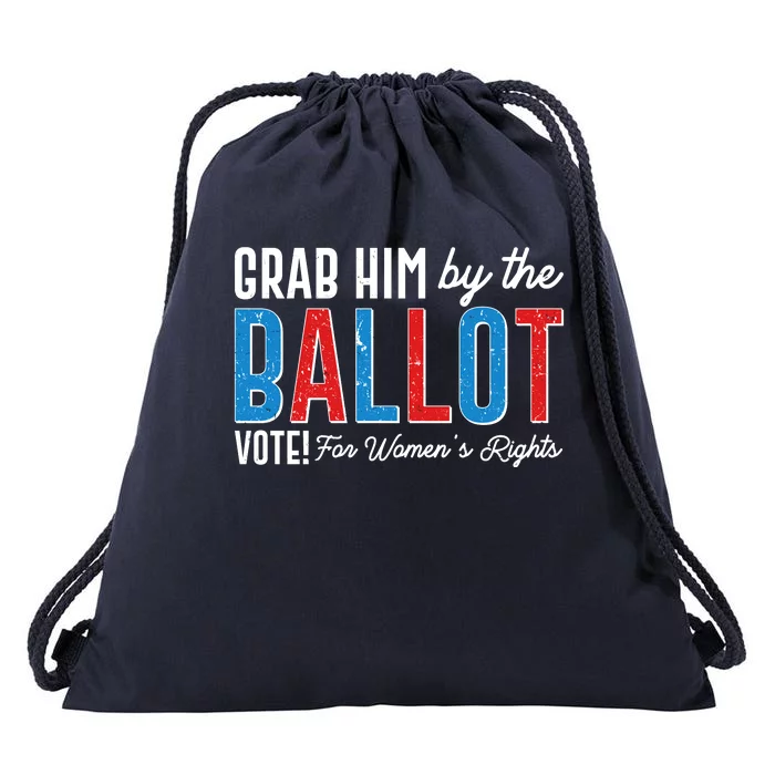 Grab Him By The Ballot Vote For Womens Rights Drawstring Bag