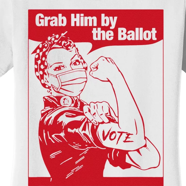 Grab Him By The Ballot Women's T-Shirt