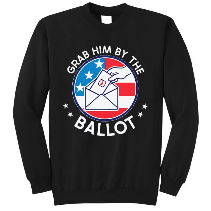 Grab Him By The Ballot Tall Sweatshirt