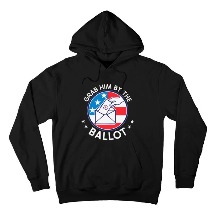 Grab Him By The Ballot Tall Hoodie