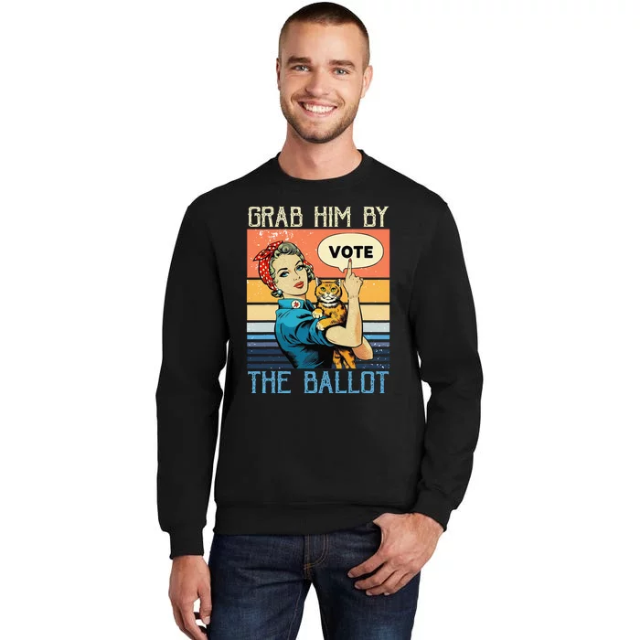 Grab Him By The Ballot Funny Election Vote Gift Tall Sweatshirt