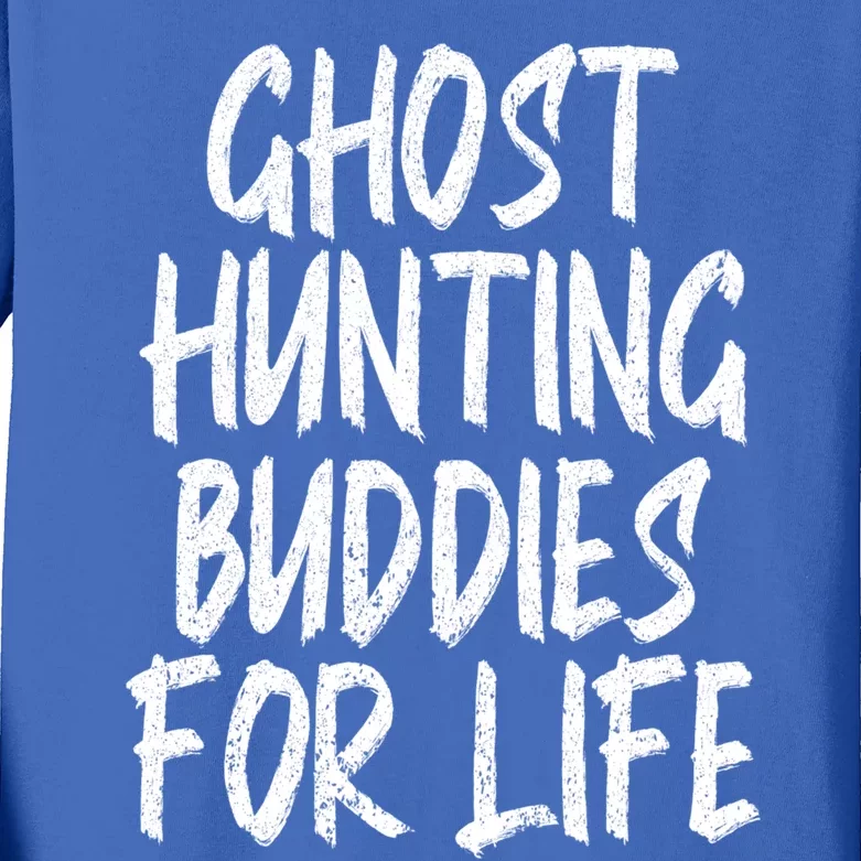 Ghost Hunting Buddies For Life Ghost Hunter Paranormal Gift Kids Long Sleeve Shirt