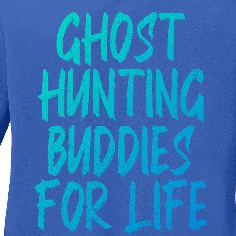 Ghost Hunting Buddies For Life Ghost Hunter Paranormal Gift Ladies Long Sleeve Shirt