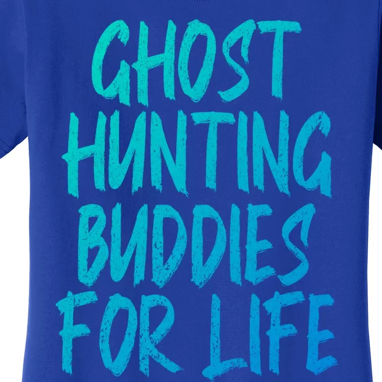 Ghost Hunting Buddies For Life Ghost Hunter Paranormal Gift Women's T-Shirt