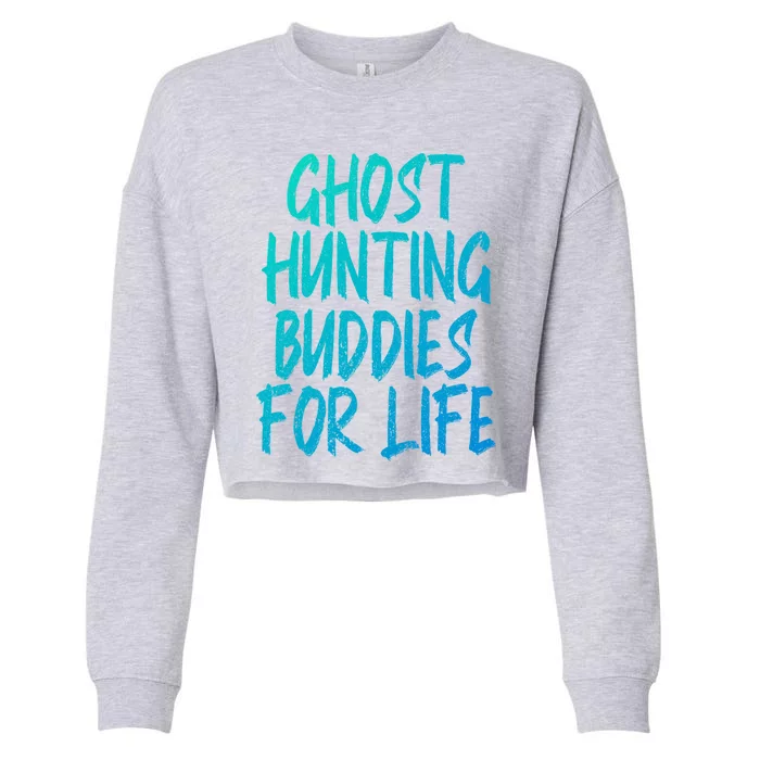 Ghost Hunting Buddies For Life Ghost Hunter Paranormal Gift Cropped Pullover Crew