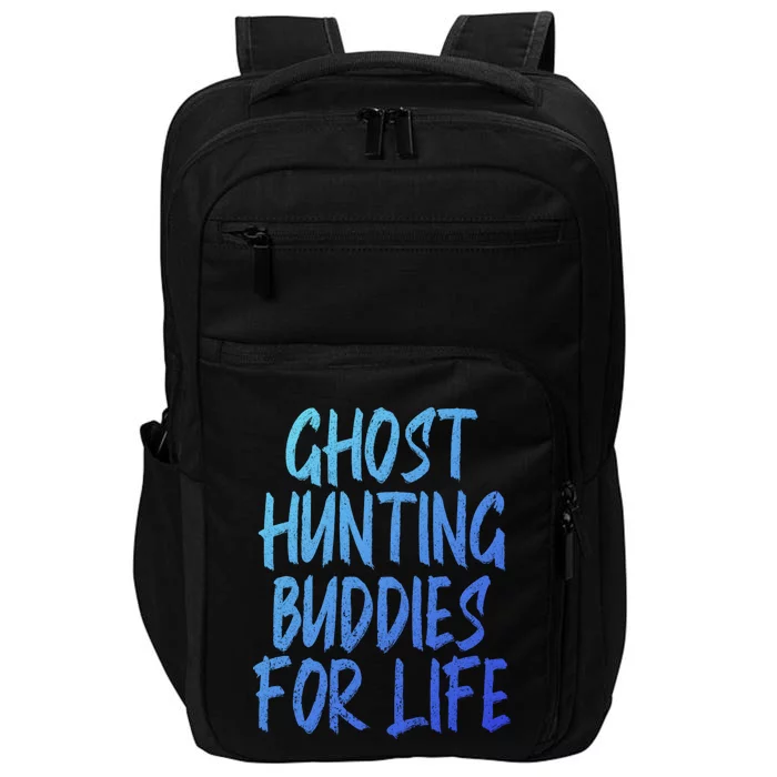 Ghost Hunting Buddies For Life Ghost Hunter Paranormal Gift Impact Tech Backpack