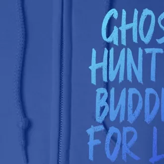 Ghost Hunting Buddies For Life Ghost Hunter Paranormal Gift Full Zip Hoodie