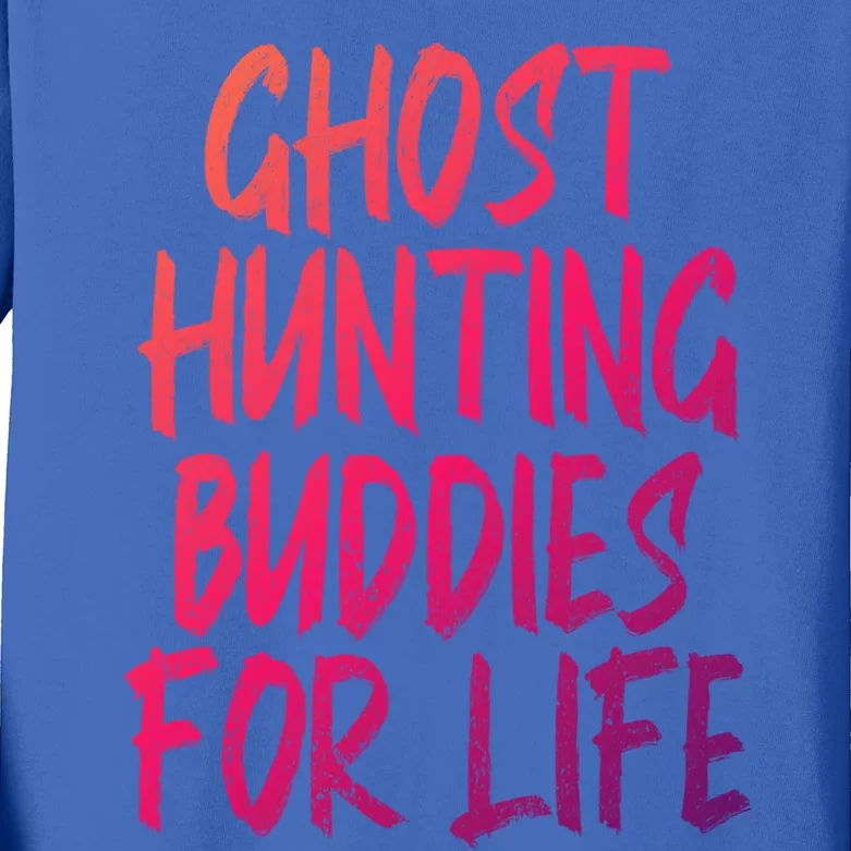 Ghost Hunting Buddies For Life Ghost Hunter Paranormal Gift Kids Long Sleeve Shirt