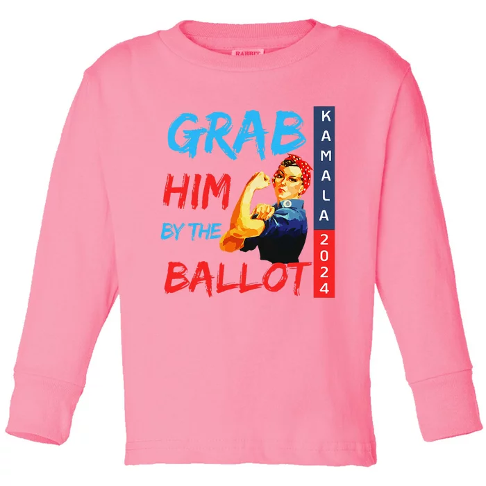 Grab Him By The Ballot Kamala 2024 Funny Strong Woman. Toddler Long Sleeve Shirt